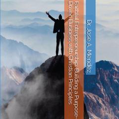 Faithful Entrepreneurship Audiobook, by Jose A Mendez