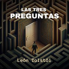 Las Tres Preguntas Audiobook, by Leon Tolstoi