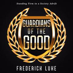 Guardians of the Good Audiobook, by Frederick Luke
