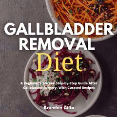 Gallbladder Removal Diet Audiobook, by Brandon Gilta
