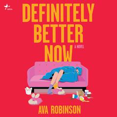 Definitely Better Now Audibook, by Ava Robinson