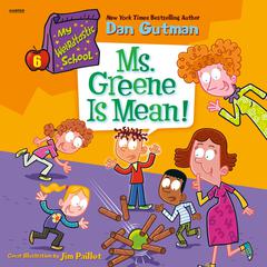 My Weirdtastic School #6: Ms. Greene Is Mean! Audiobook, by Dan Gutman