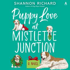 Puppy Love at Mistletoe Junction: A Novel Audibook, by Shannon Richard