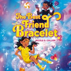 The Best Friend Bracelet Audiobook, by Nicole D. Collier