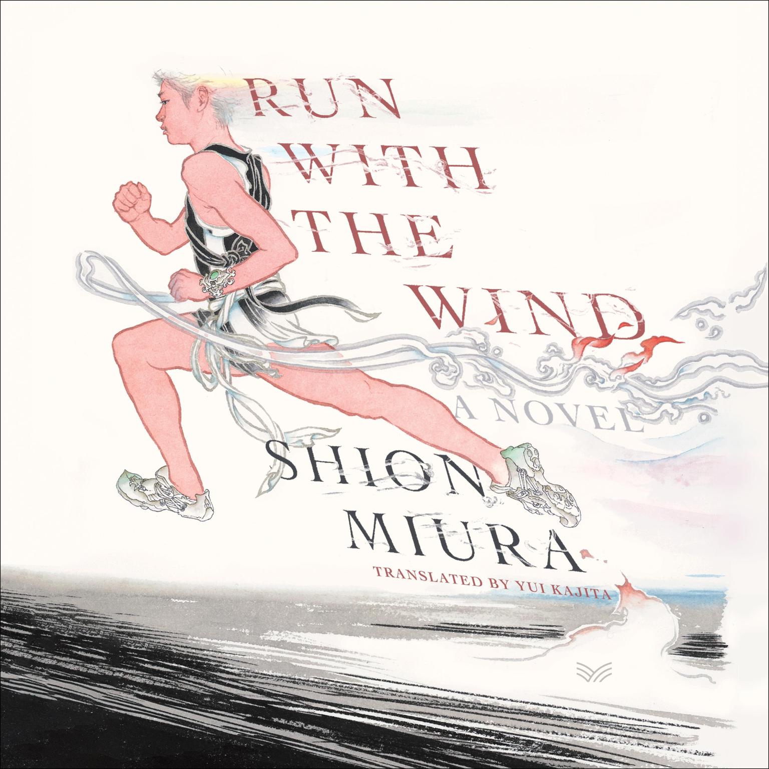 Run with the Wind: A Novel Audiobook, by Shion Miura