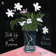 Still Life with Remorse Audibook, by Maira Kalman