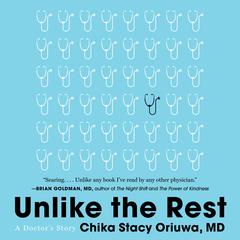 Unlike the Rest: A Doctors Story Audiobook, by Chika Stacy Oriuwa