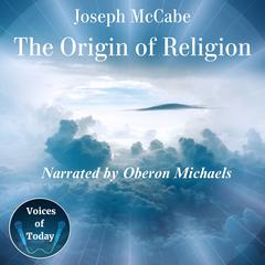 The Origin of Religion Audiobook, by Joseph McCabe