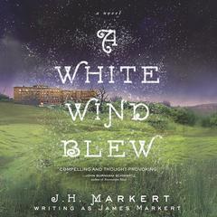 A White Wind Blew Audiobook, by James Markert
