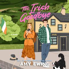 The Irish Goodbye Audiobook, by Amy Ewing