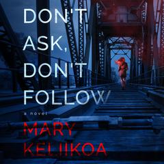Dont Ask, Dont Follow Audiobook, by Mary Keliikoa