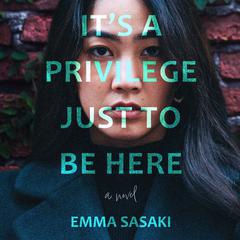Its a Privilege Just to Be Here Audiobook, by Emma Sasaki