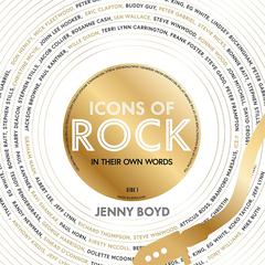 Icons of Rock: In Their Own Words Audiobook, by Jenny Boyd