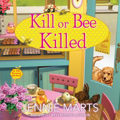Kill or Bee Killed Audiobook, by Jennie Marts
