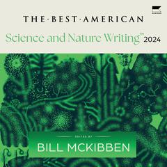 The Best American Science and Nature Writing 2024 Audibook, by Bill McKibben