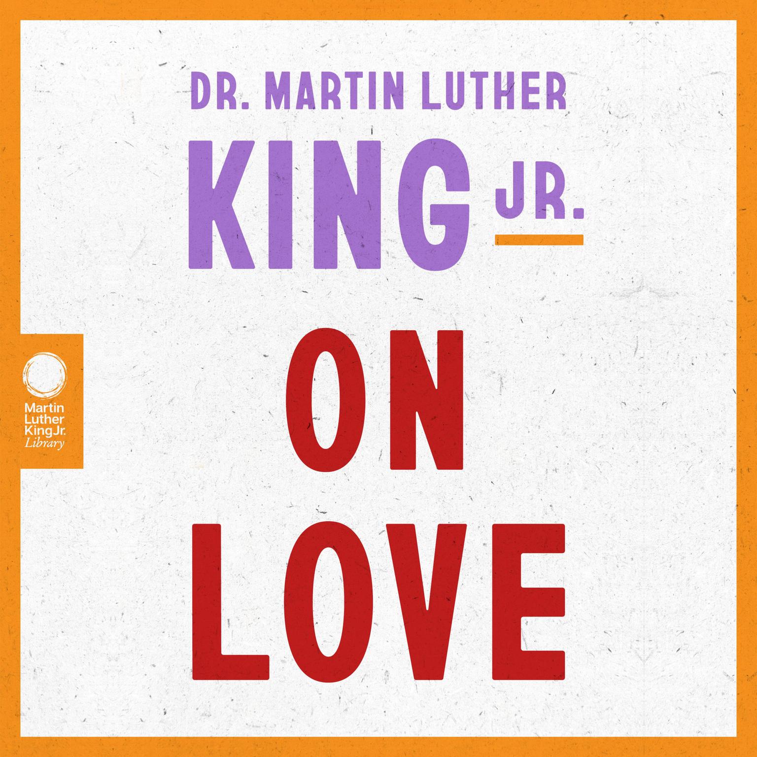 Dr. Martin Luther King Jr. on Love Audiobook, by Martin Luther King