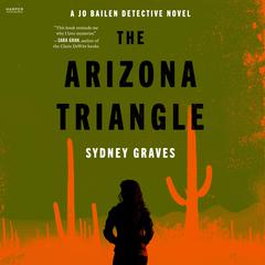 The Arizona Triangle: A Jo Bailen Detective Novel Audibook, by Sydney Graves