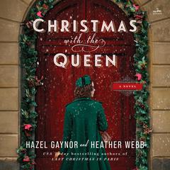 Christmas with the Queen: A Novel Audibook, by Hazel Gaynor