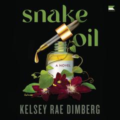 Snake Oil: A Novel Audibook, by Kelsey Rae Dimberg