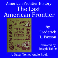 The Last American Frontier Audiobook, by Frederic Logan Paxson