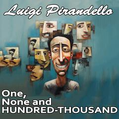 One, None and a Hundred-thousand Audiobook, by Luigi Pirandello