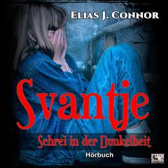 Svantje - Schrei in der Dunkelheit Audiobook, by Elias J. Connor