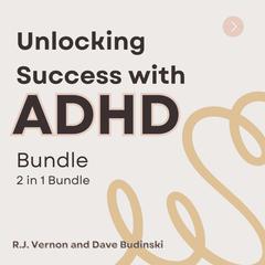 Unlocking Success with ADHD Bundle, 2 in 1 Bundle Audiobook, by Dave Budinski