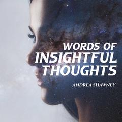 Words Of Insightful Thoughts Audiobook, by Andrea Shawney
