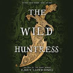 The Wild Huntress Audiobook, by Emily Lloyd-Jones