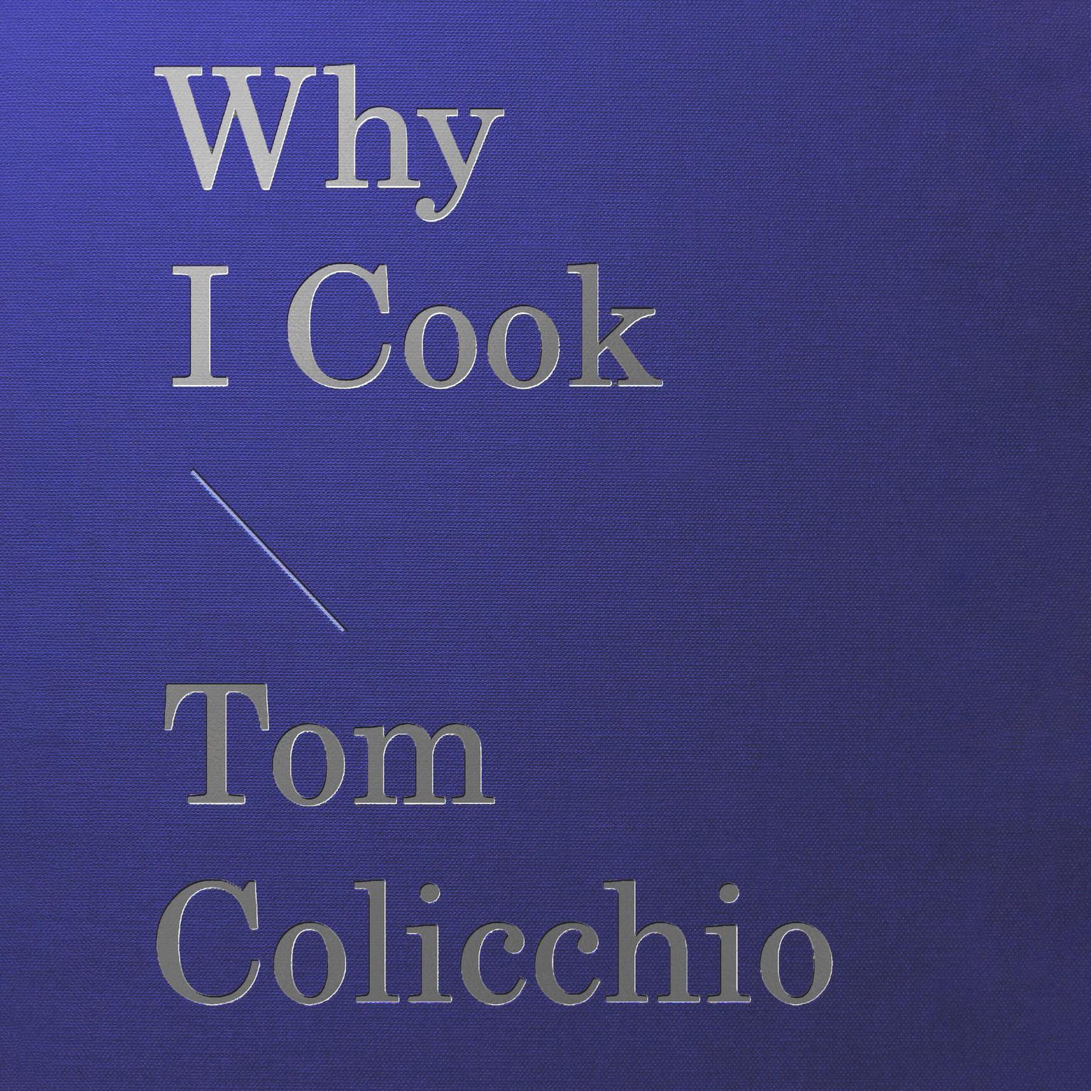 Why I Cook Audiobook, by Tom Colicchio