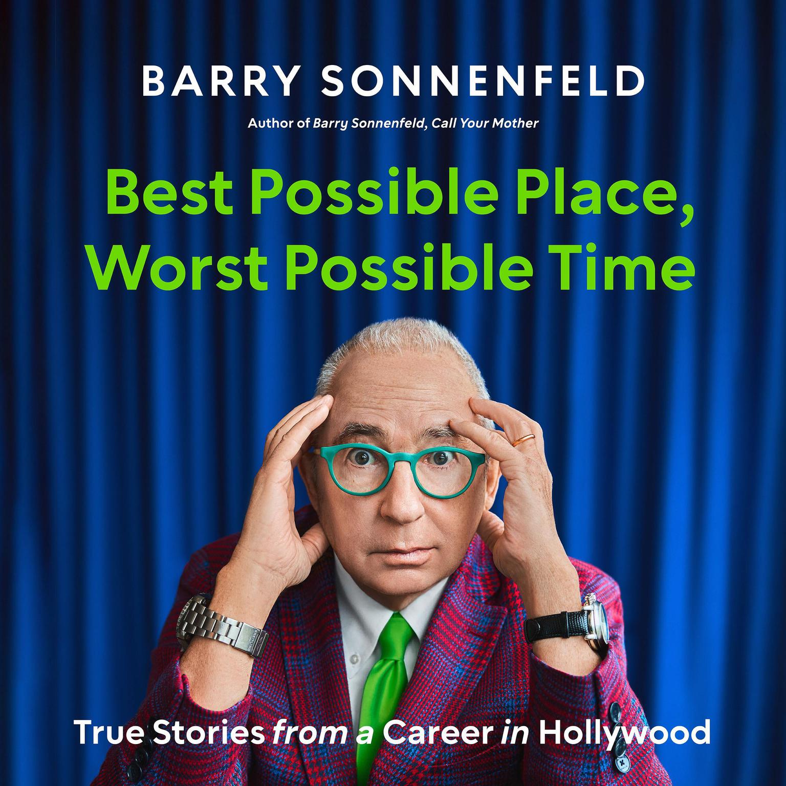 Best Possible Place, Worst Possible Time: True Stories from a Career in Hollywood Audiobook, by Barry Sonnenfeld