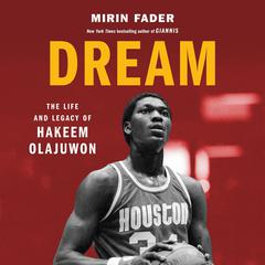 Dream: The Life and Legacy of Hakeem Olajuwon Audibook, by Mirin Fader