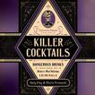 Killer Cocktails: Dangerous Drinks Inspired by History's Most Nefarious Criminals Audiobook, by Holly Frey#holly-frey|Maria Trimarchi#maria-trimarchi|