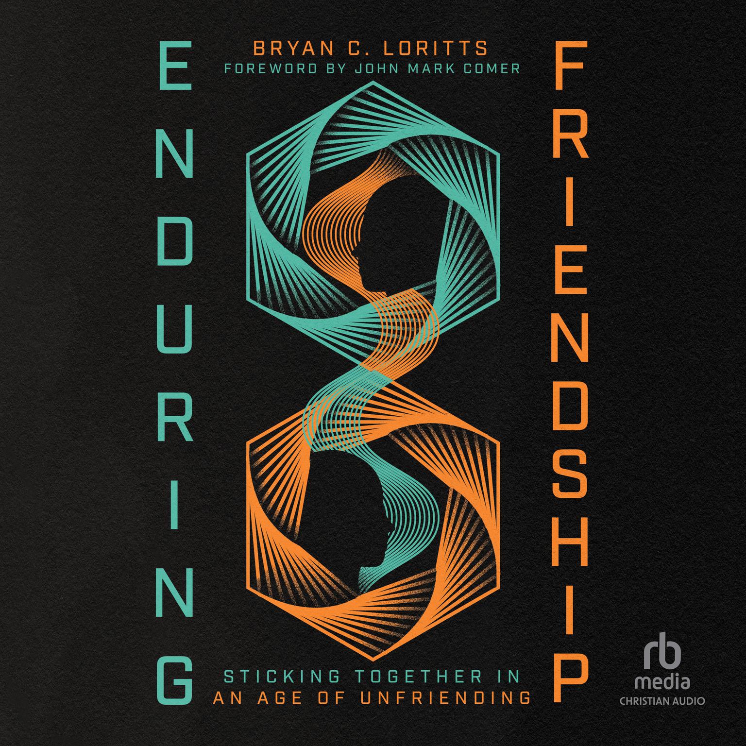 Enduring Friendship: Sticking Together in an Age of Unfriending Audiobook, by Bryan C. Loritts