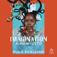 Imagination: A Manifesto Audiobook, by Ruha Benjamin