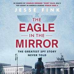 The Eagle in the Mirror Audiobook, by Jesse Fink
