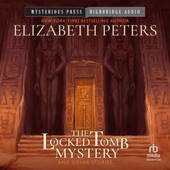 The Locked Tomb Mystery: And Other Stories Audiobook, by Elizabeth Peters