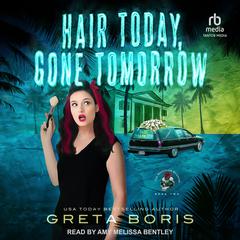 Hair Today, Gone Tomorrow Audiobook, by Greta Boris