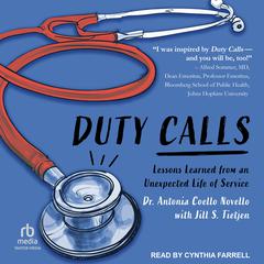 Duty Calls: Lessons Learned from an Unexpected Life of Service Audiobook, by Antonia Novello