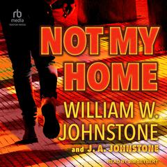 Not My Home Audiobook, by William W. Johnstone, J. A. Johnstone