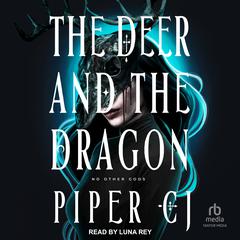 The Deer and the Dragon Audiobook, by Piper CJ