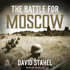 The Battle for Moscow Audiobook, by David Stahel
