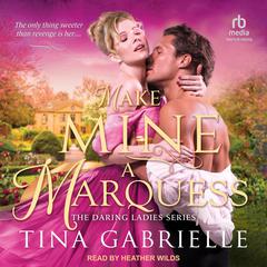 Make Mine a Marquess Audiobook, by Tina Gabrielle