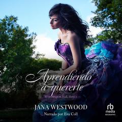 Aprendiendo a quererte (Learning to Love You) Audiobook, by Jana Westwood