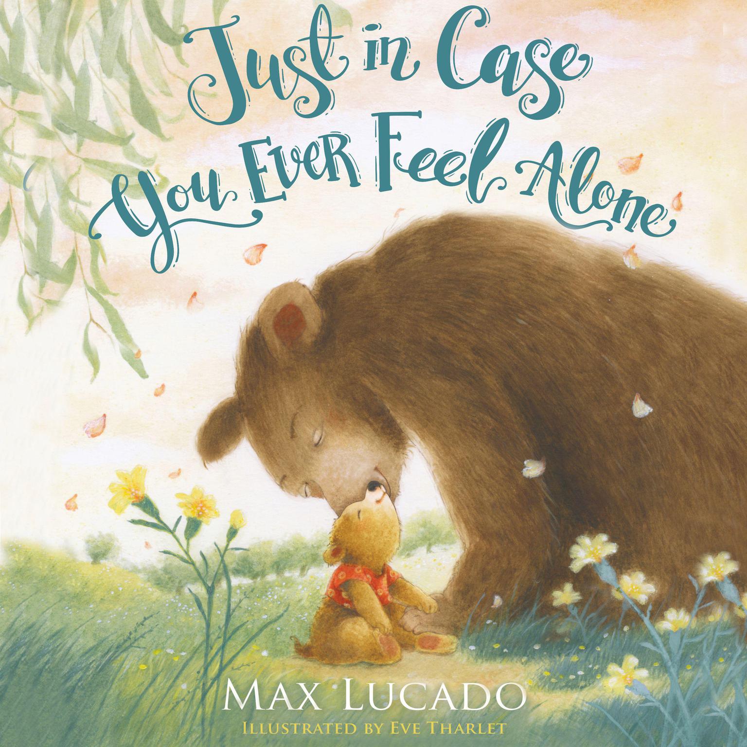Just in Case You Ever Feel Alone Audiobook, by Max Lucado