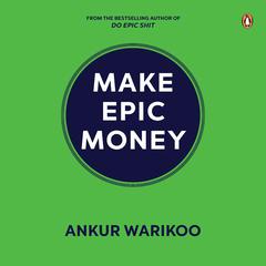 Make Epic Money Audiobook, by Ankur Warikoo
