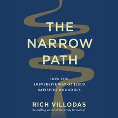 The Narrow Path: How the Subversive Way of Jesus Satisfies Our Souls Audiobook, by Rich Villodas