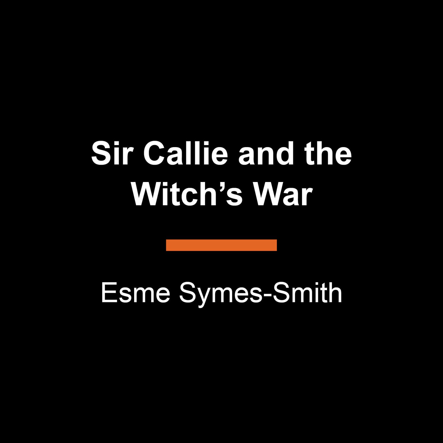 Sir Callie and the Witchs War Audiobook, by Esme Symes-Smith