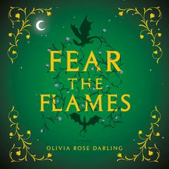 Fear the Flames: A Novel Audiobook, by Olivia Rose Darling