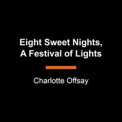 Eight Sweet Nights, A Festival of Lights: A Hanukkah Story Audibook, by Charlotte Offsay